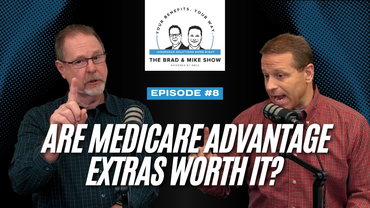 Are Medicare Advantage Extras Worth It? – The Brad and Mike Show – EP 8