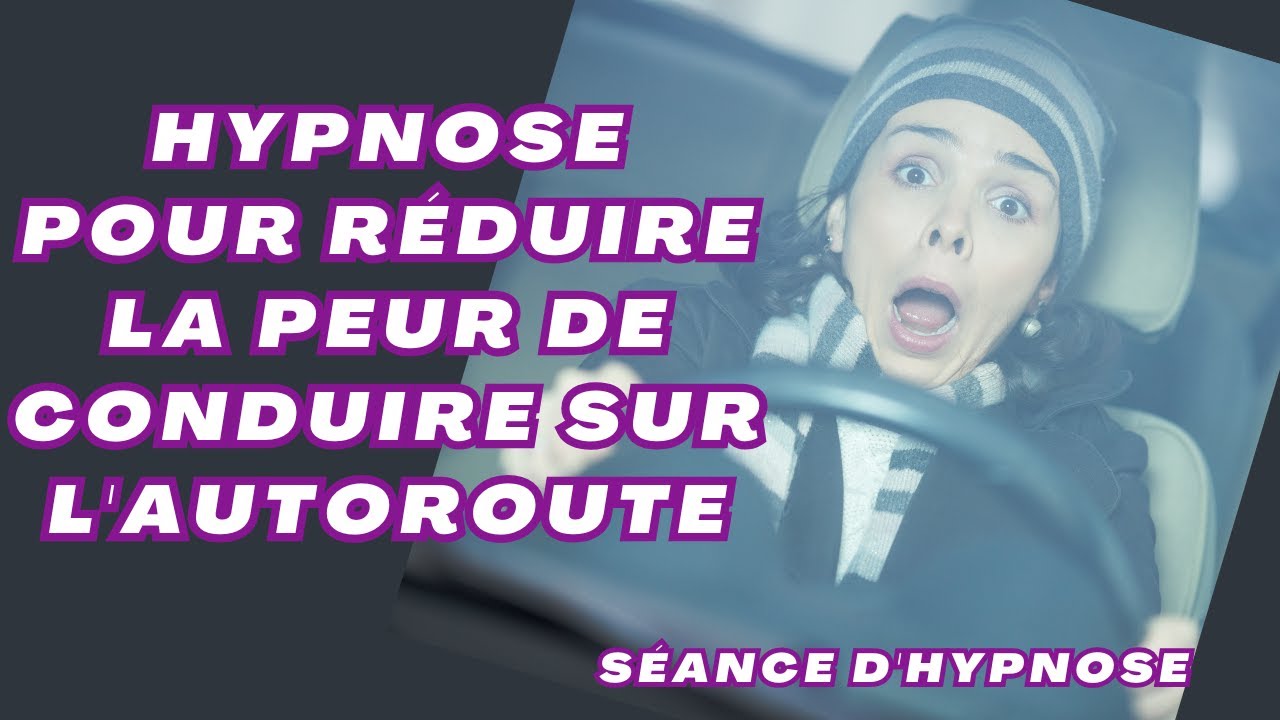 Hypnose pour réduire la peur de conduire sur l’autoroute