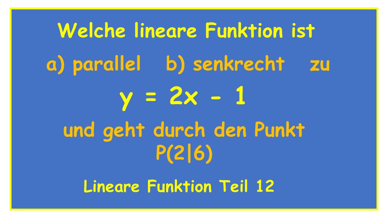 Parallele und senkrechte Gerade zu einer gegebenen linearen Funktion berechnen - Teil 12