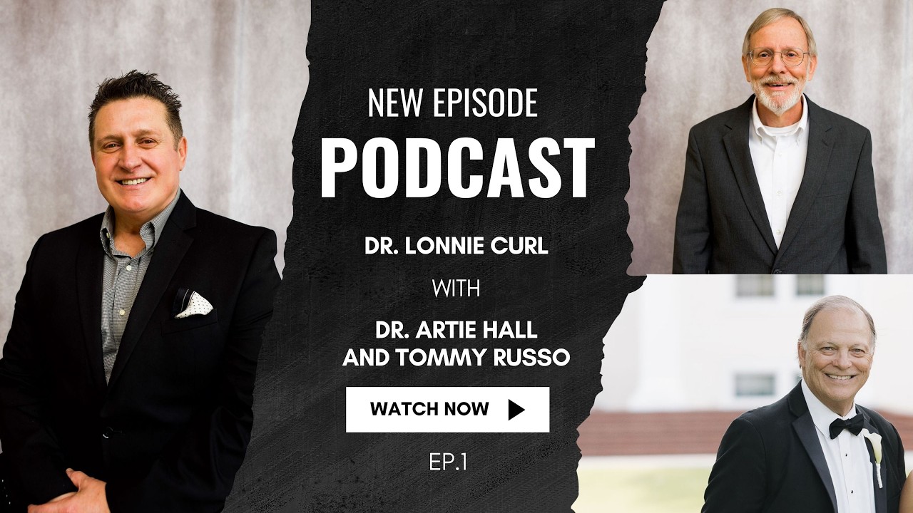 Dr. Lonnie Curl with Mr. Tommy Russo and Dr. Artie Hall - Ep.1