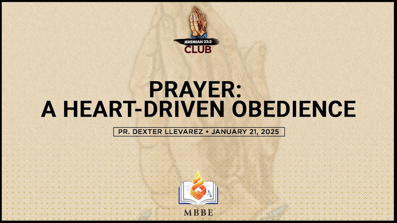 Prayer: A Heart-Driven Obedience - Pr. Dexter Llevares