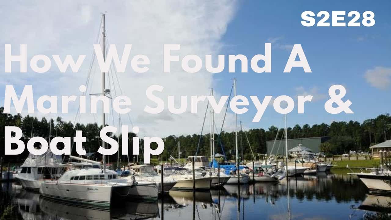 S2E28 | How To Find A Boat Slip and Marine Surveyor