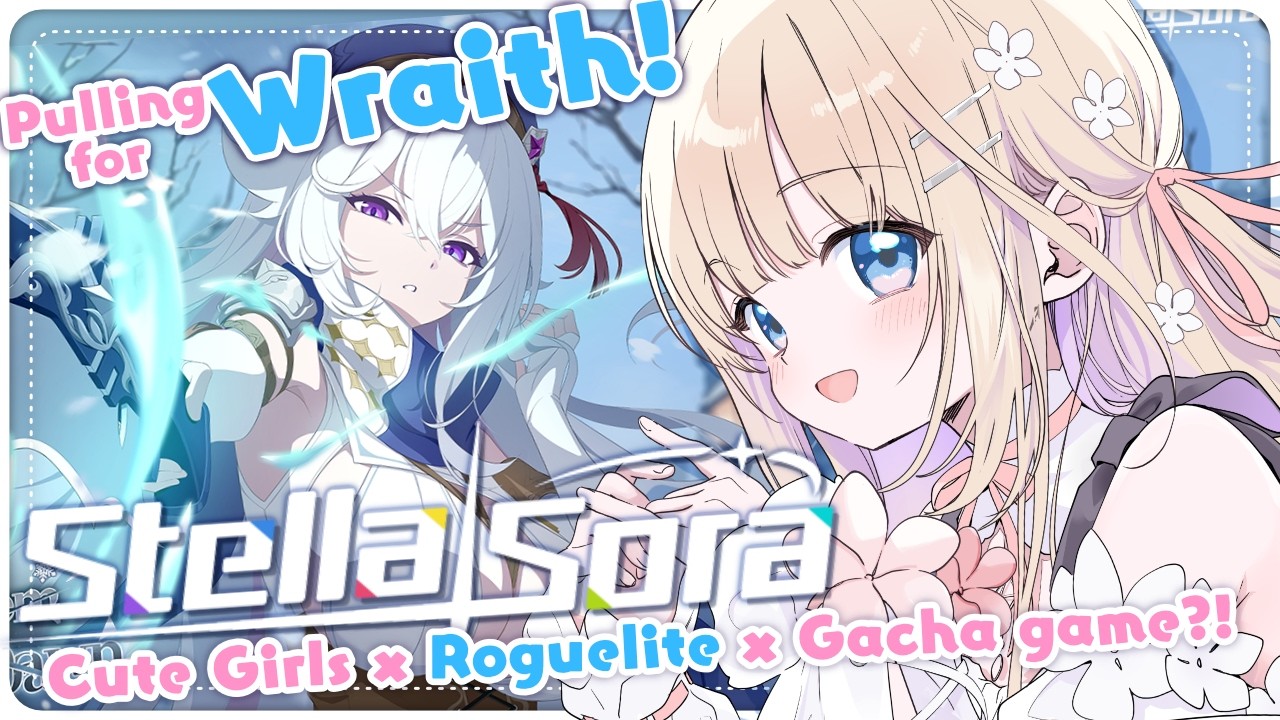 Stella Sora ┊ Cute Girls x Roguelite x Gacha! Pulling for Wraith! #peostream
