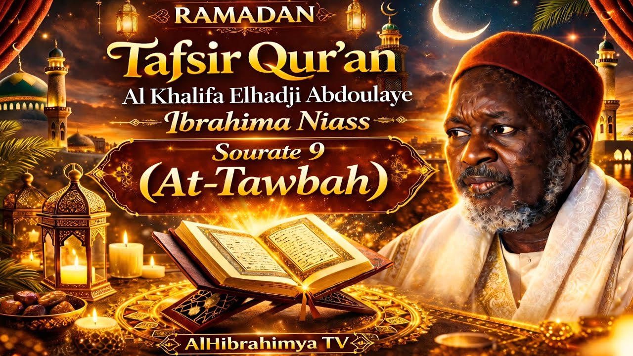 Tafsir Qur'an Sourate 9 (At-Tawbah) | Al Khalifa Elhadji Abdoulaye Ibrahima Niass