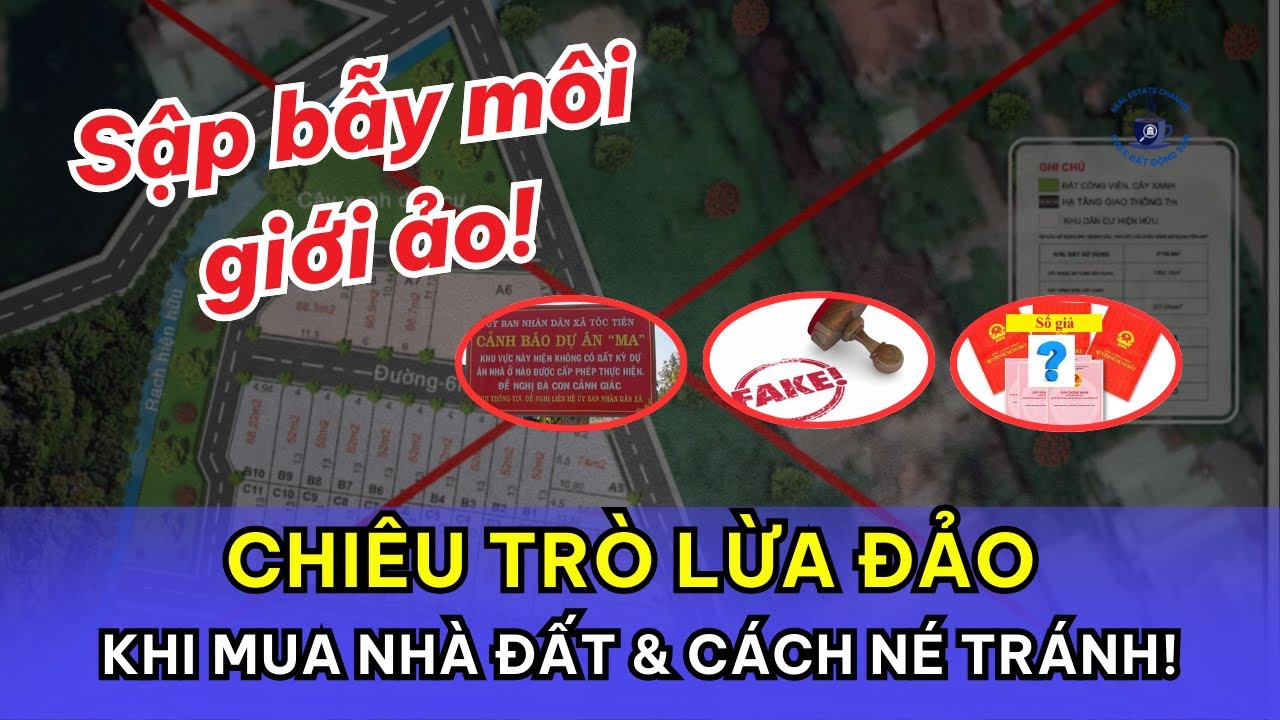 Chiêu Trò Lừa Đảo Khi Mua Nhà Đất & Cách Né Tránh