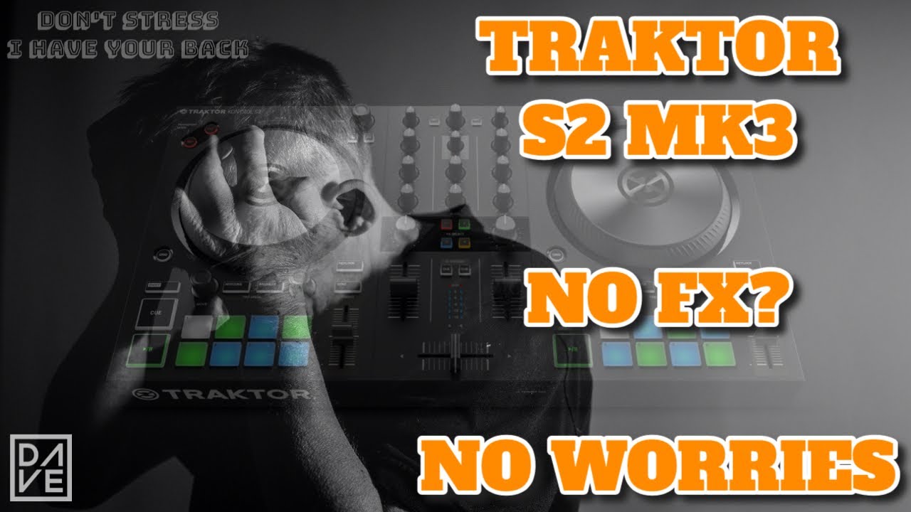 Traktor Kontrol S2 Mk3 Midi Mapping For The Missing Fx Units