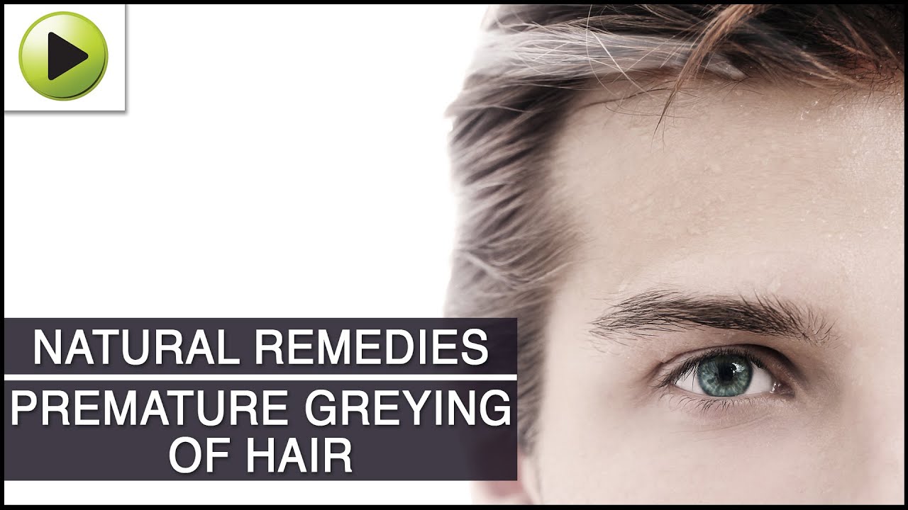 Hair Care - Premature Greying of Hair - Natural Ayurvedic Home Remedies