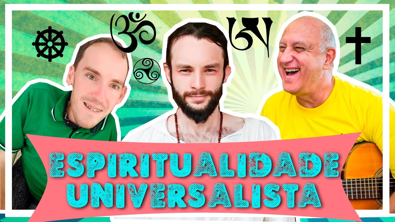 ESPIRITUALIDADE UNIVERSALISTA: com Laércio Fonseca e Leandro Severgnini