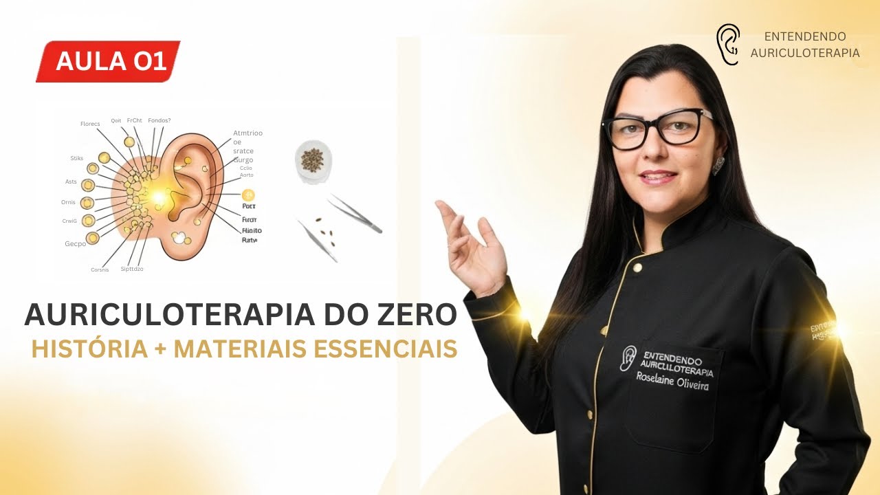 #01 - Auriculoterapia do Zero: A História e os Materiais Essenciais Para Começar com Segurança