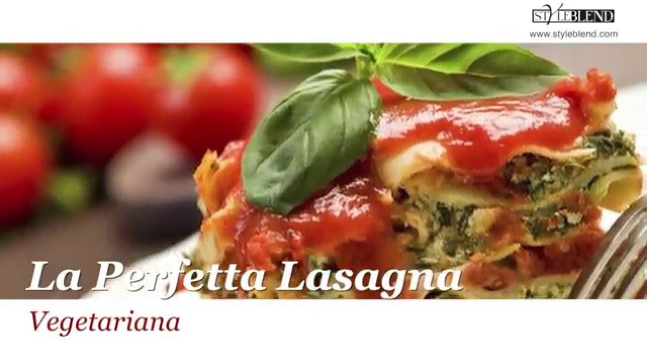 La perfetta lasagna vegetariana - Styleblend.com