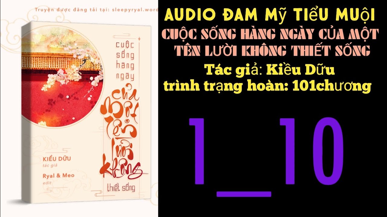 CUỘC SỐNG HÀNG NGÀY CỦA MỘT TÊN LƯỜI KHÔNG THIẾT SỐNG chương 1_10 audio đam mỹ tiểu muội
