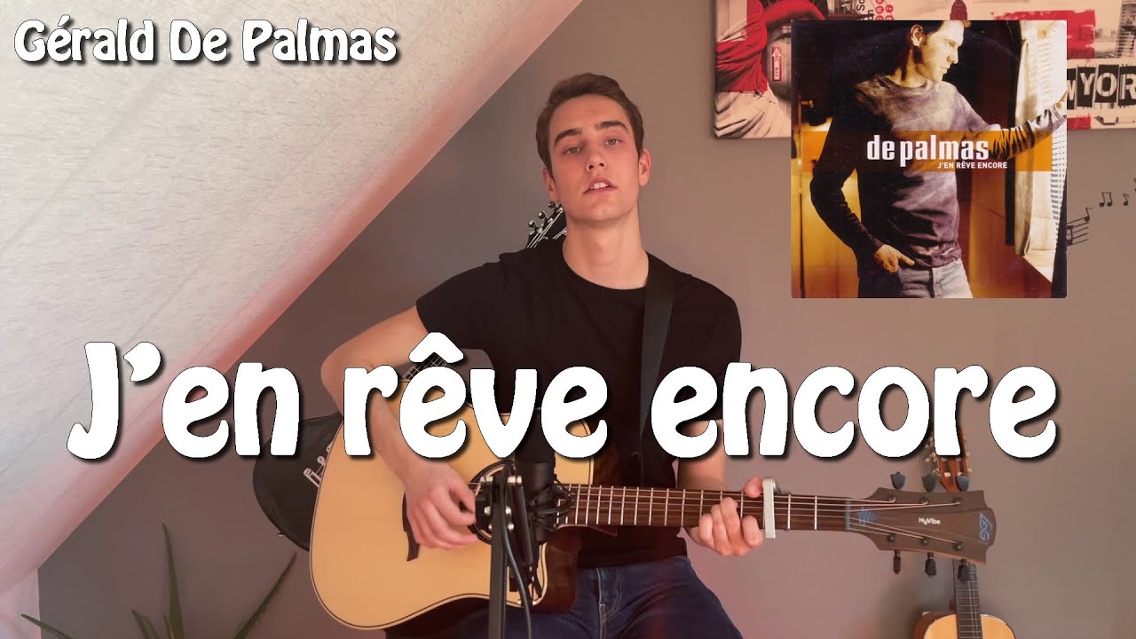 J'en rêve encore - Gérald De Palmas (COVER)