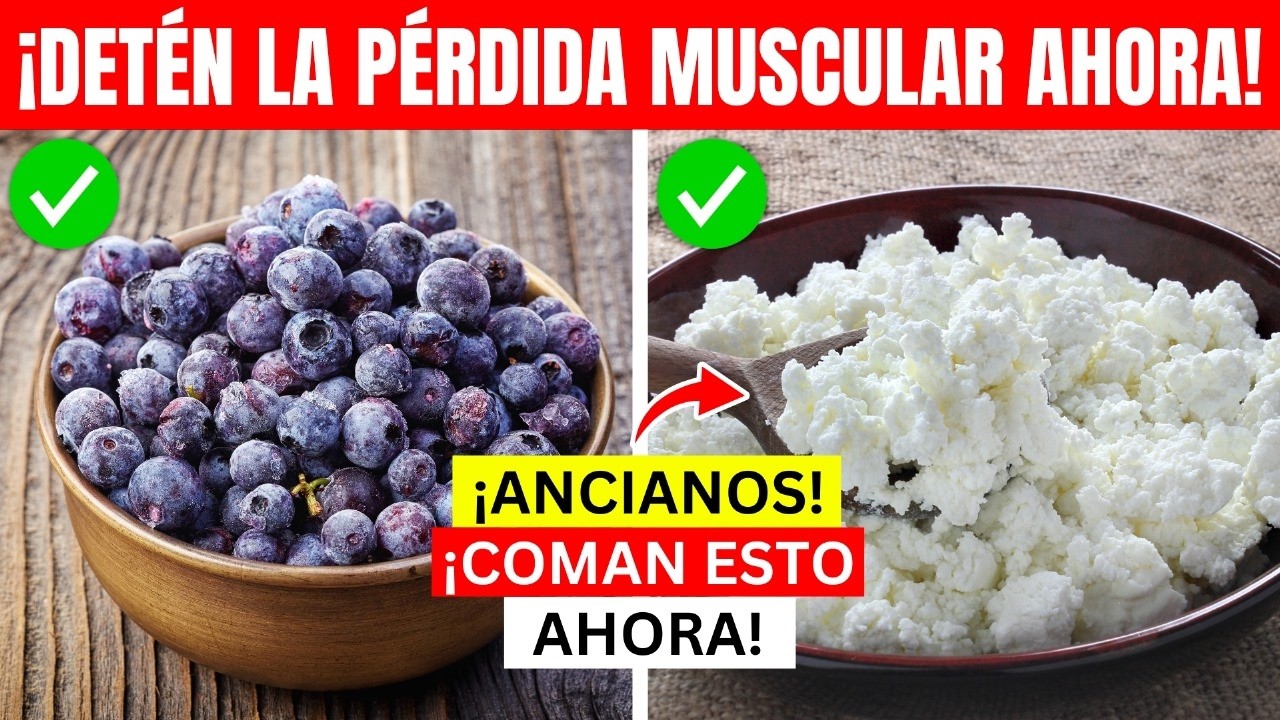 6 alimentos esenciales para prevenir la debilidad y pérdida muscular en adultos mayores ​