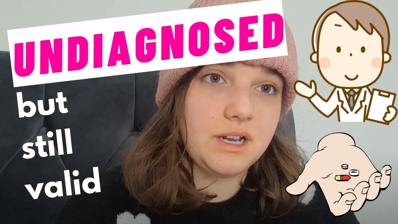 The Struggle Of Being Undiagnosed