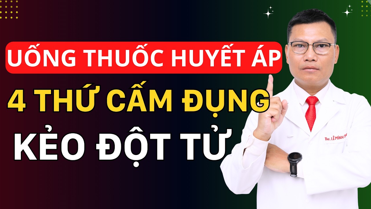 CAO HUYẾT ÁP: ĐỪNG ĐỤNG VÀO 4 THỨ NÀY KHI UỐNG THUỐC, KẺO HỐT HOẢNG NHẬP VIỆN! | Tuấn Thầy Thuốc