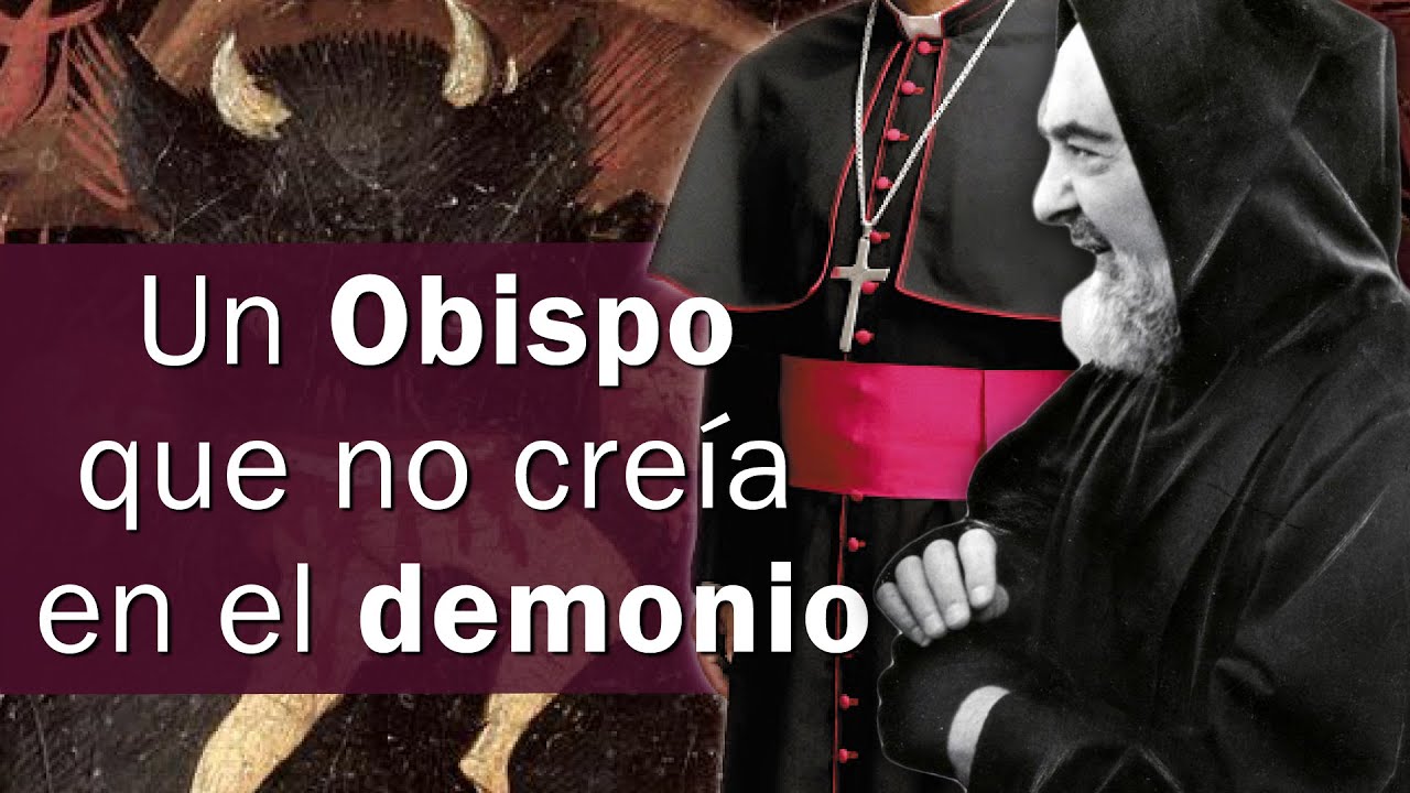 El Padre Pío y un Obispo que no creía en el demonio