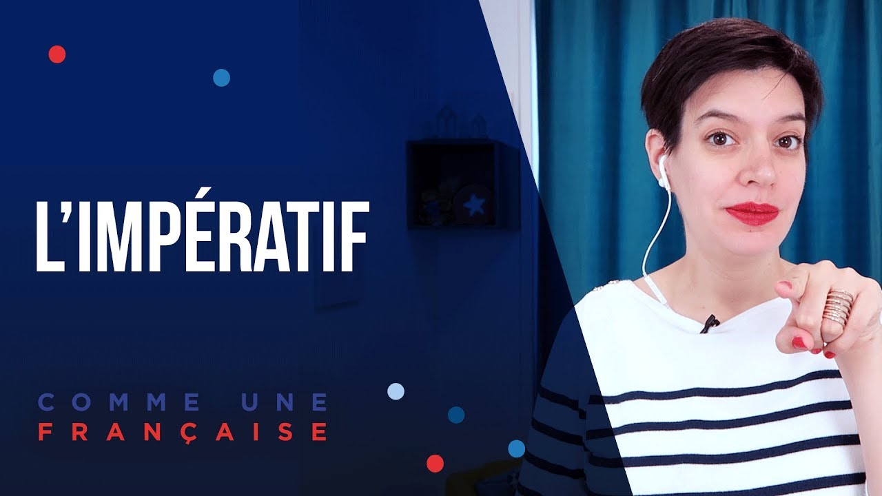 L’impératif en Français: Give Orders Advice & More