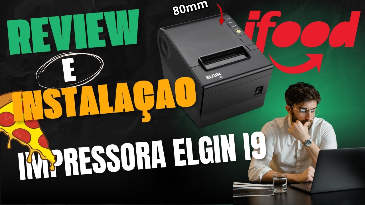 Review e Instala&ccedil;&atilde;o Impressora | 80mm | ELGIN I9 | Loja Ifood | 2025