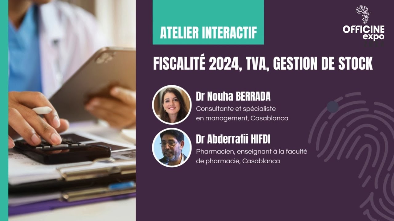 FISCALITÉ 2024, TVA, GESTION DE STOCK I Dr Nouha BERRADA et Dr Abderrafii HIFDI I OFFICINE EXPO 2024