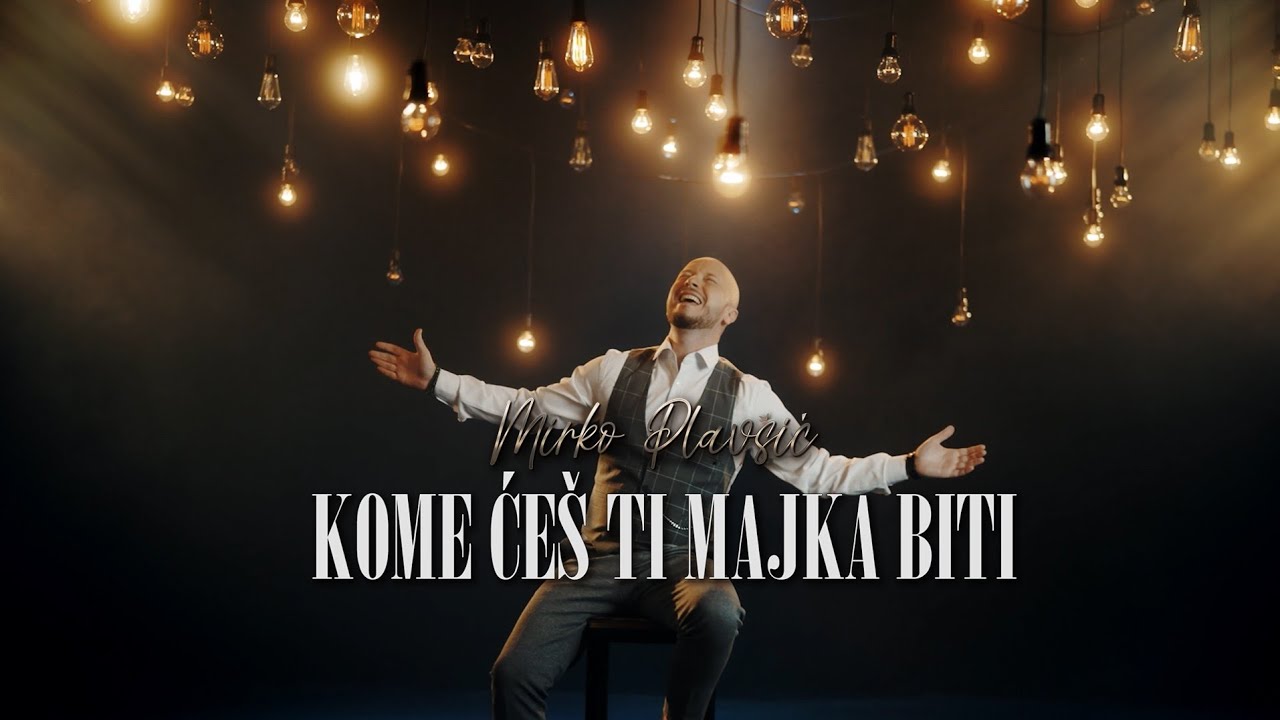Mirko Plavsic - KOME CES TI MAJKA BITI (OFFICIAL VIDEO)