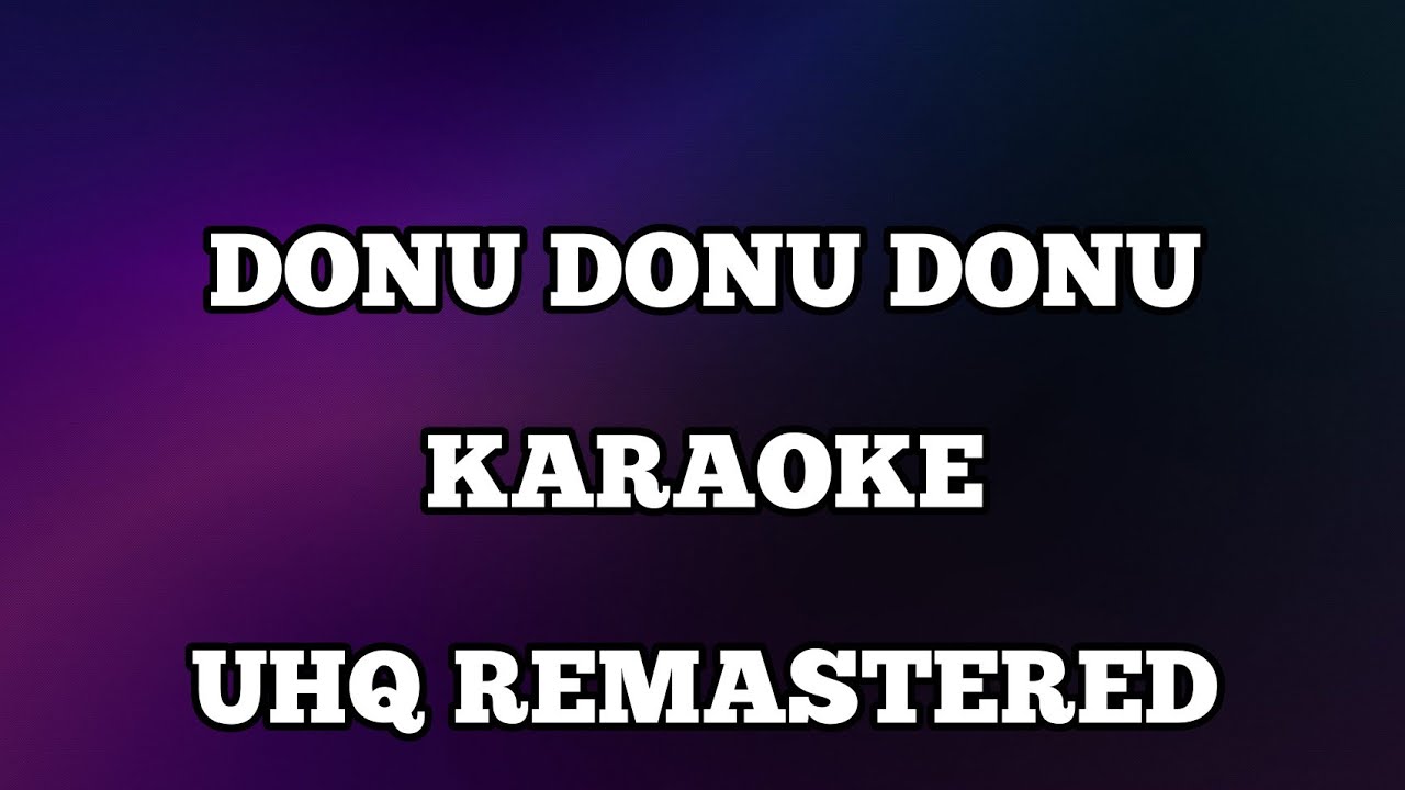 Donu donu donu karaoke with lyrics UHQ Remastered