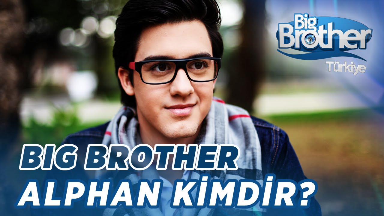 Big Brother Alphan Kimdir?