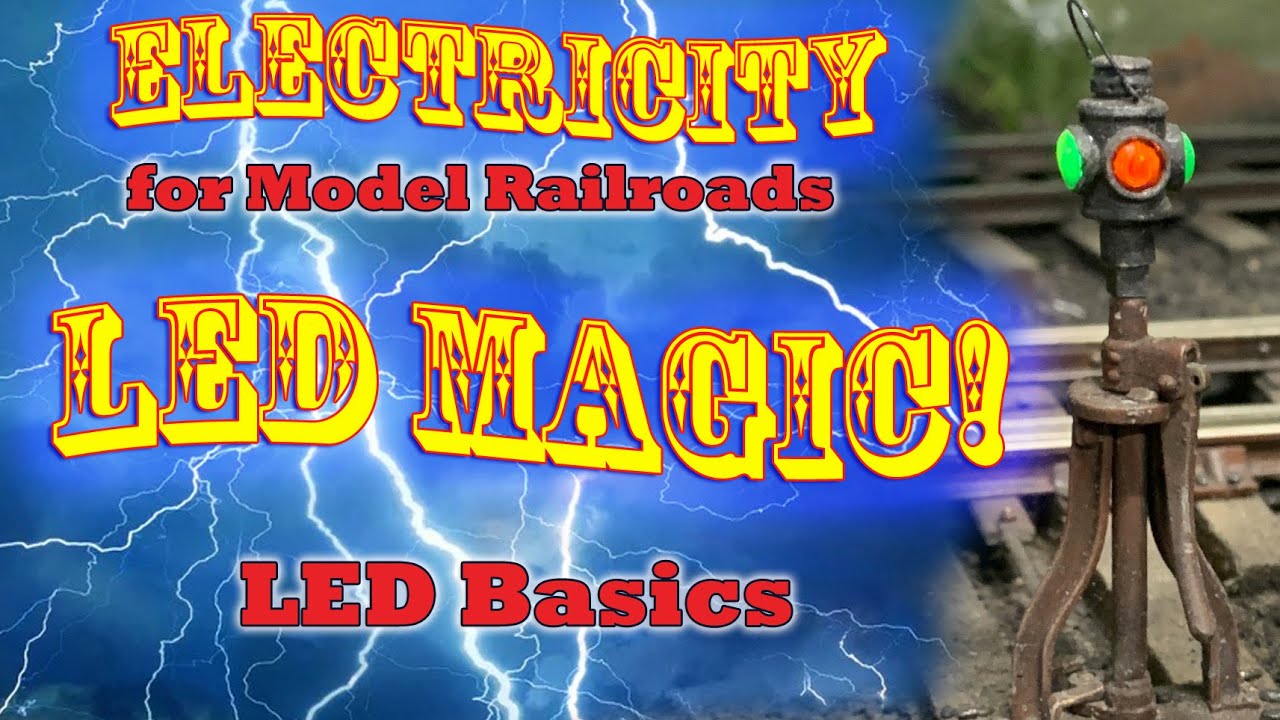 LED's Explained - LED Magic on the Model Railroad - Electricity For Model Railroads