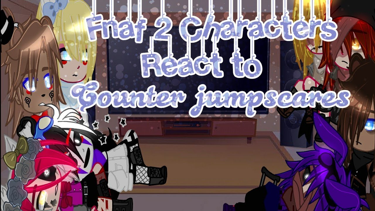 Fnaf 2 characters react to 
