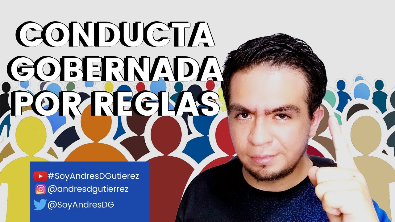 CONDUCTA GOBERNADA POR REGLAS - #SoyAndresDGutierrez