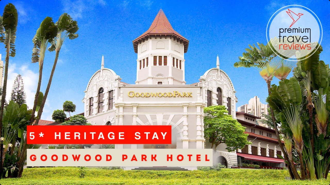 Goodwood Park Hotel: 5-star heritage hotel in Singapore