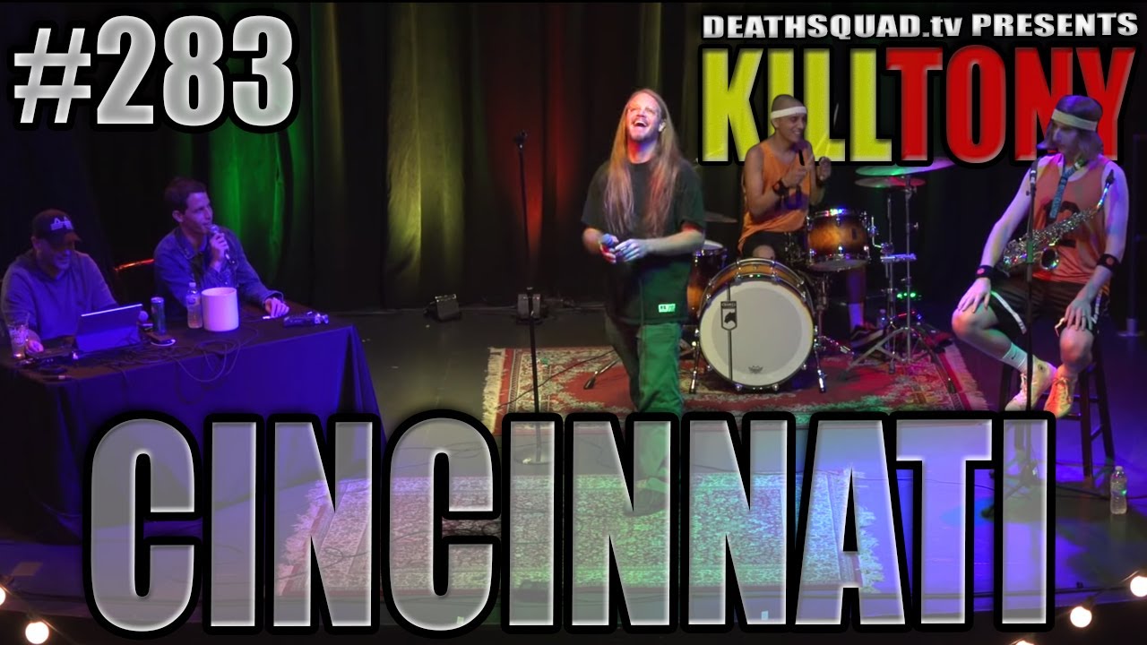 KILL TONY #283 (CINCINNATI)