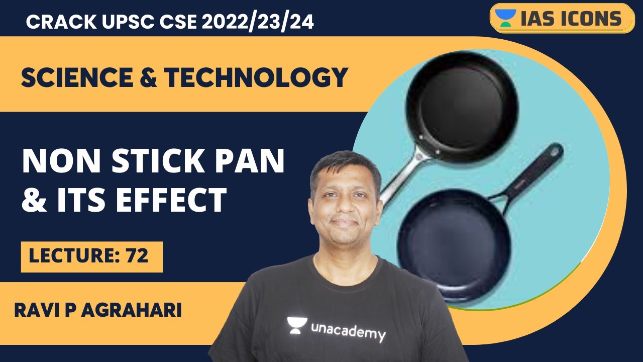Science & Technology | L 72 | Non Stick Pan & its effect | UPSC CSE | Ravi P Agrahari