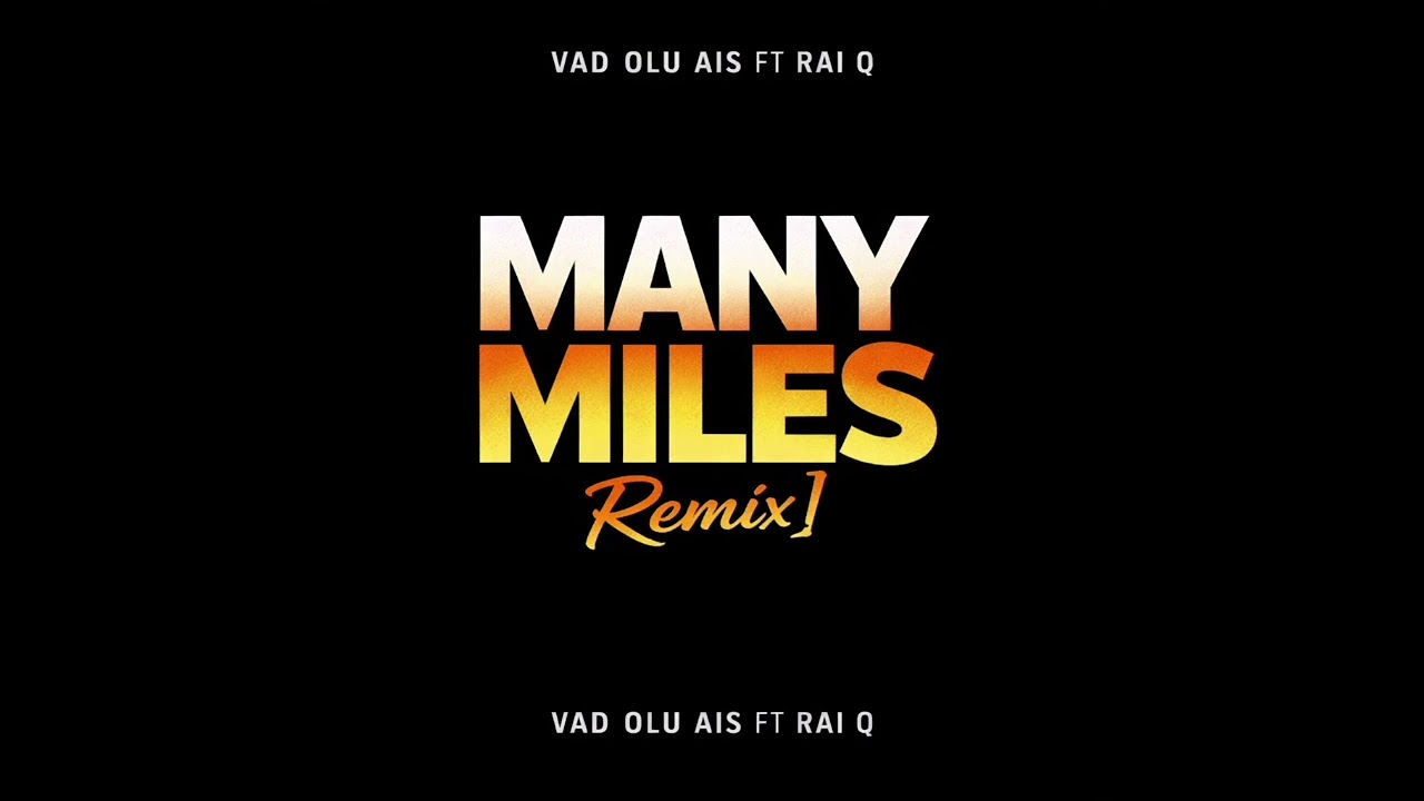 MANY MILES (REMIX) VAD OLU AIS FEAT RIA Q
