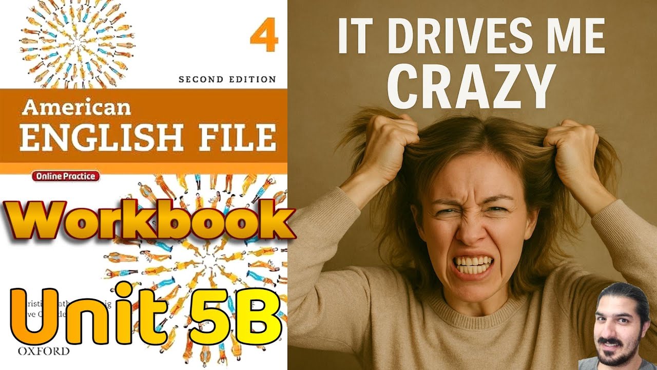 Workbook 5B | It Drives Me Crazy! Practice | AEF 2nd Ed Book 4