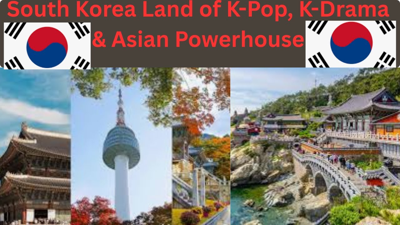 South Korea Land of K Pop K Drama Innovation Asian Powerhouse