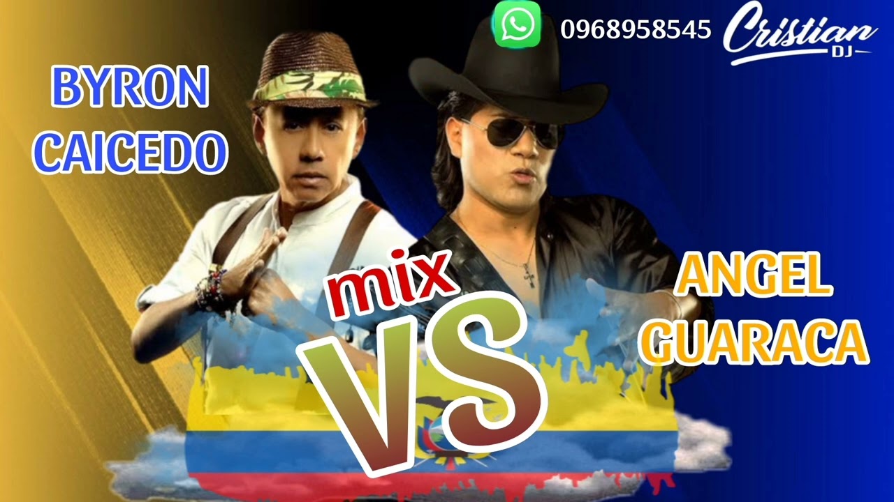Mix Angel Guaraca vs  Byron Caicedo /by DJ CRISTIAN / M&uacute;sica Nacional/ Ecuador 🇪🇨