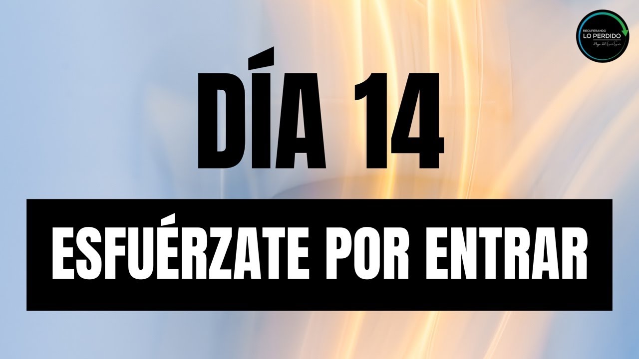 Día 14 | Esfuerzate por entrar