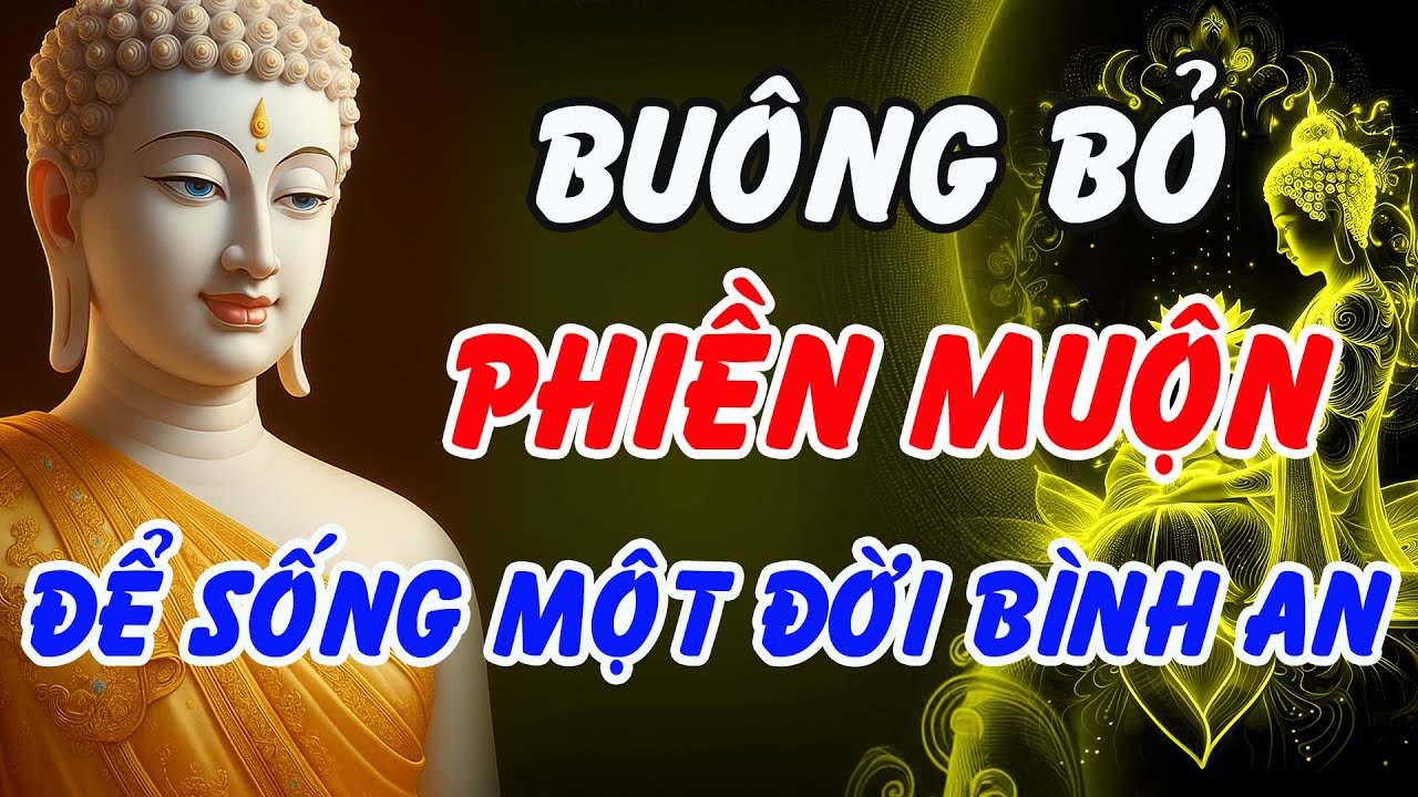 B&iacute; Quyết Phật Dạy Về Bu&ocirc;ng Bỏ &ndash; Con Đường X&oacute;a Sạch Phiền Muộn, Sống Một Đời B&igrave;nh An