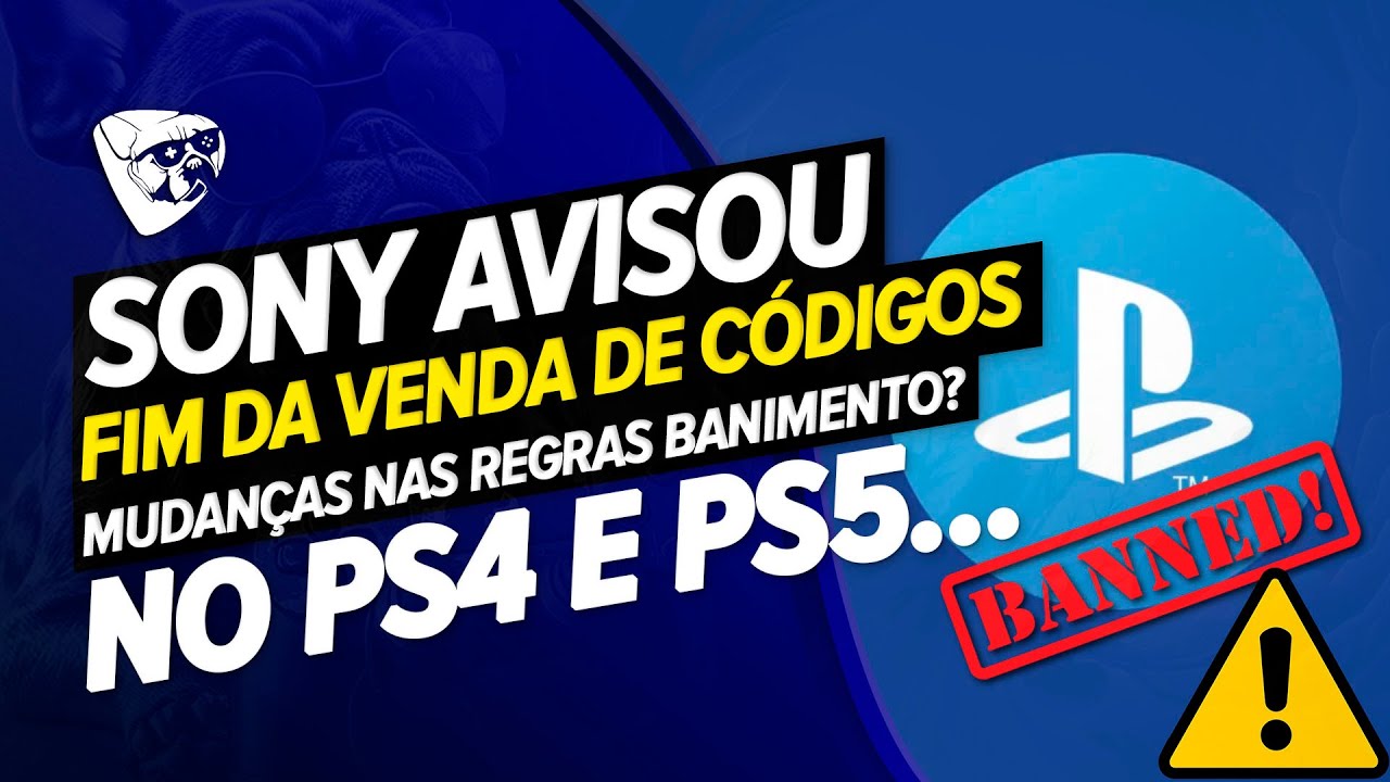 SONY AVISOU !!! MUDANÇAS NAS REGRAS BANIMENTO No PS4 e PS5, FIM Da VENDA De CÓDIGOS JOGOS e SERVIÇOS