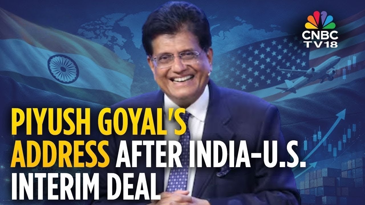 Commerce Minister Piyush Goyal On India-US Interim Trade Deal | India & US Trade Deal | CNBC TV18