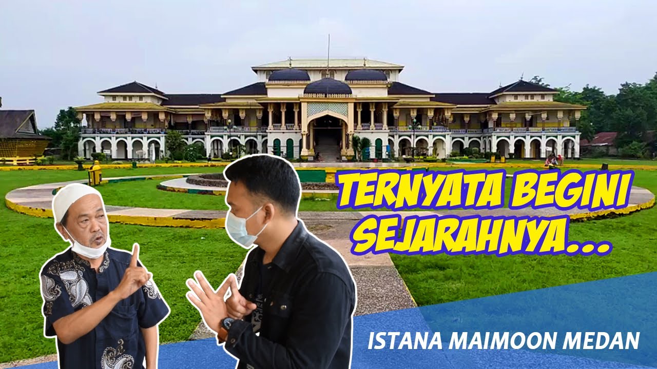 SEJARAH ISTANA MAIMUN MEDAN - DIBANGUN OLEH SULTAN DELI KE IX TAHUN 1888