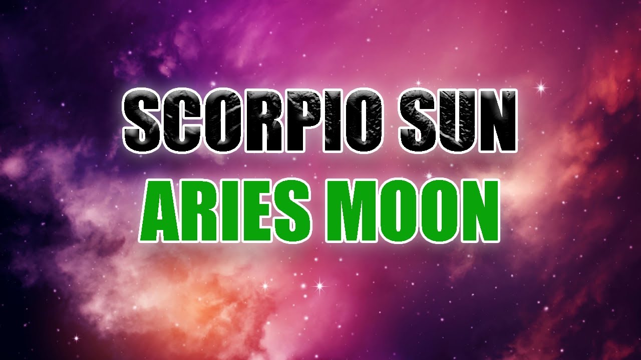 Scorpio Sun Aries Moon &ndash; Personality & Compatibility - Sign Meaning