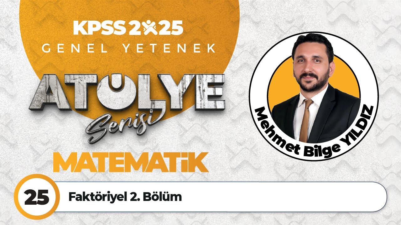 25 - Faktöriyel 2. Bölüm - Mehmet Bilge YILDIZ