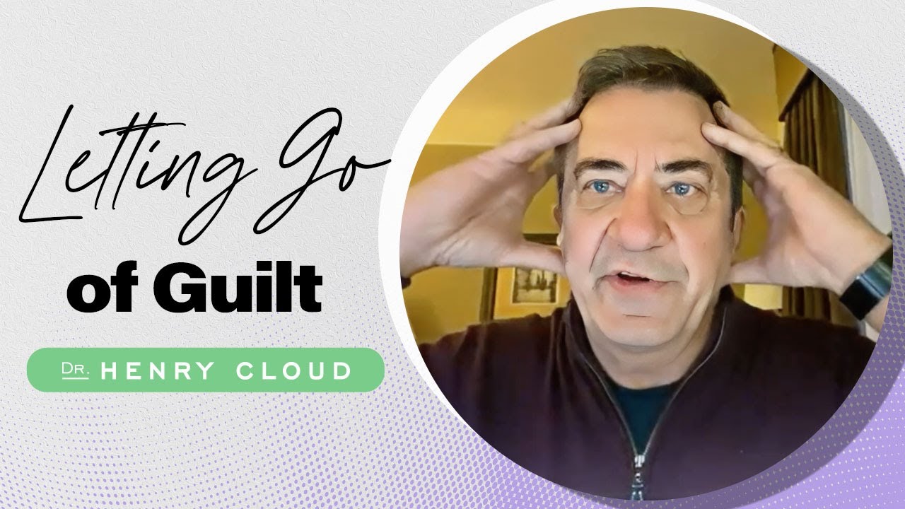Learn how to let go of unwarranted guilt  | Dr. Henry Cloud