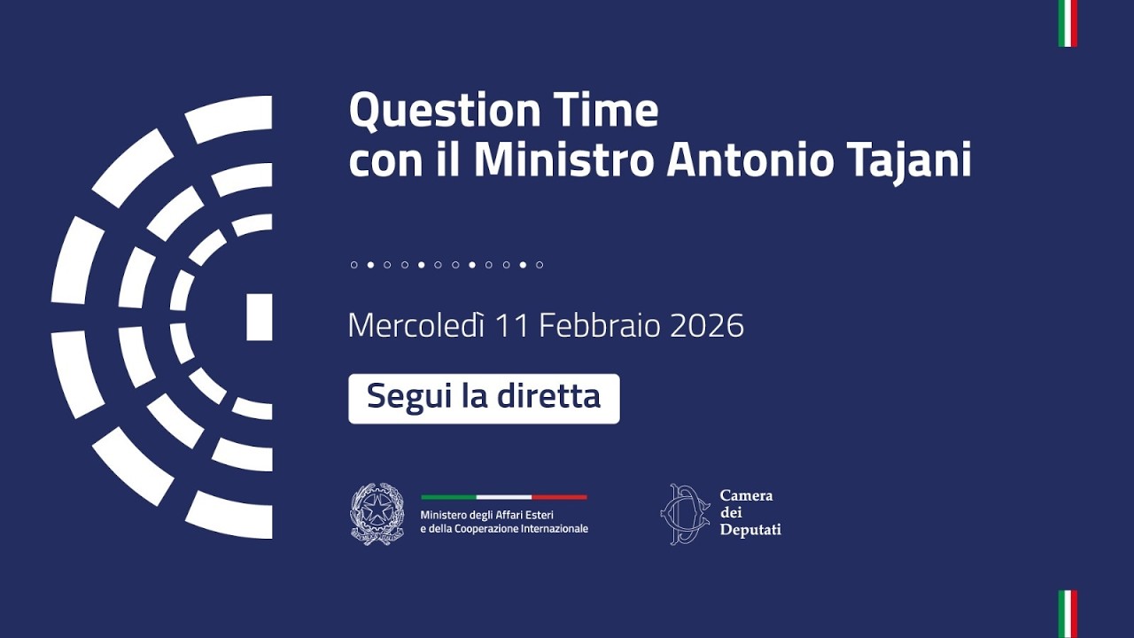 Partecipazione del Ministro Tajani al Question Time alla Camera dei Deputati