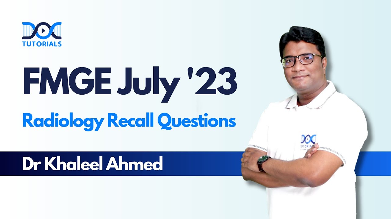 FMGE July 2023 Radiology Recall Questions by Dr Khaleel Ahmed | FMGE July 2023 Recall | DocTutorials