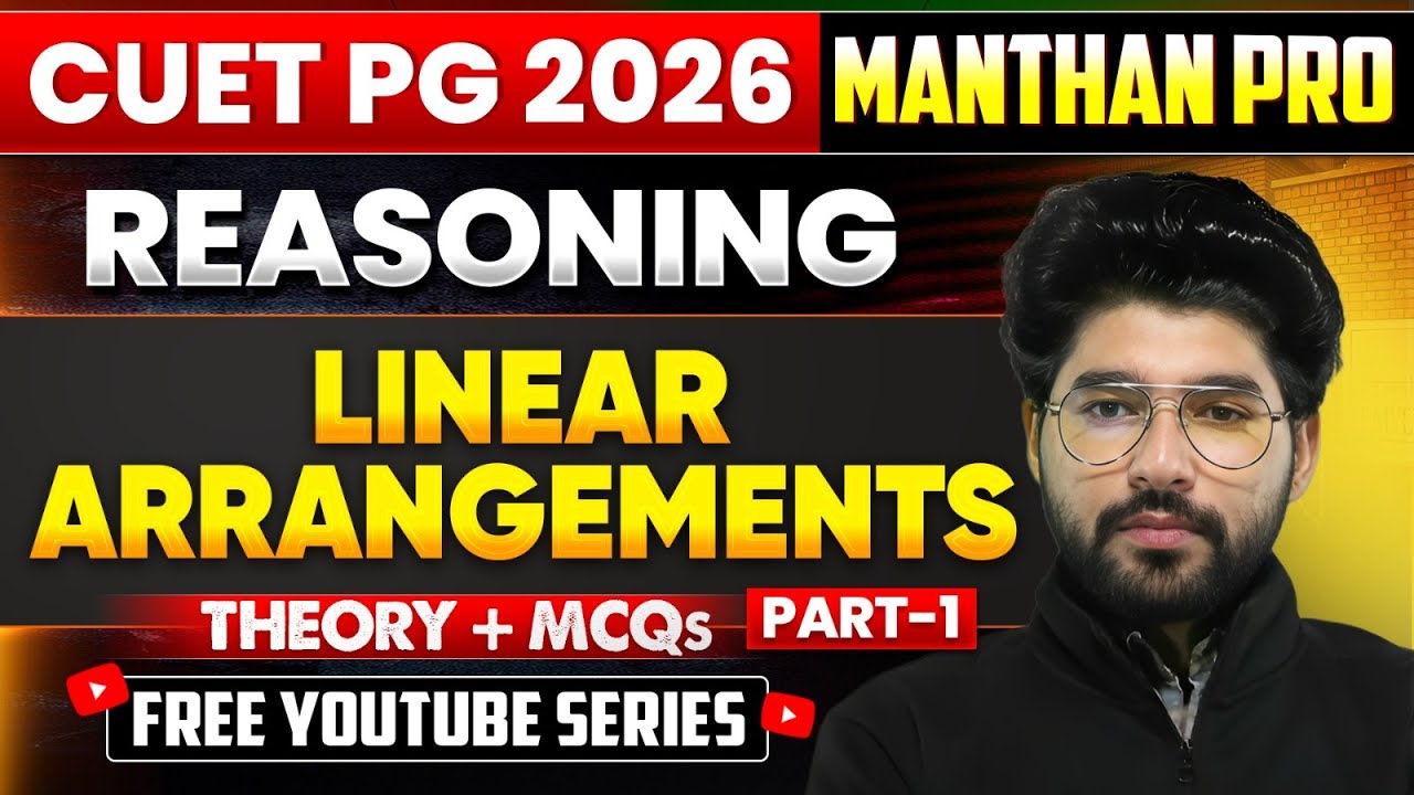 Reasoning Linear Arrangements Part 1 | CUET PG 2026 | Theory + MCQs |