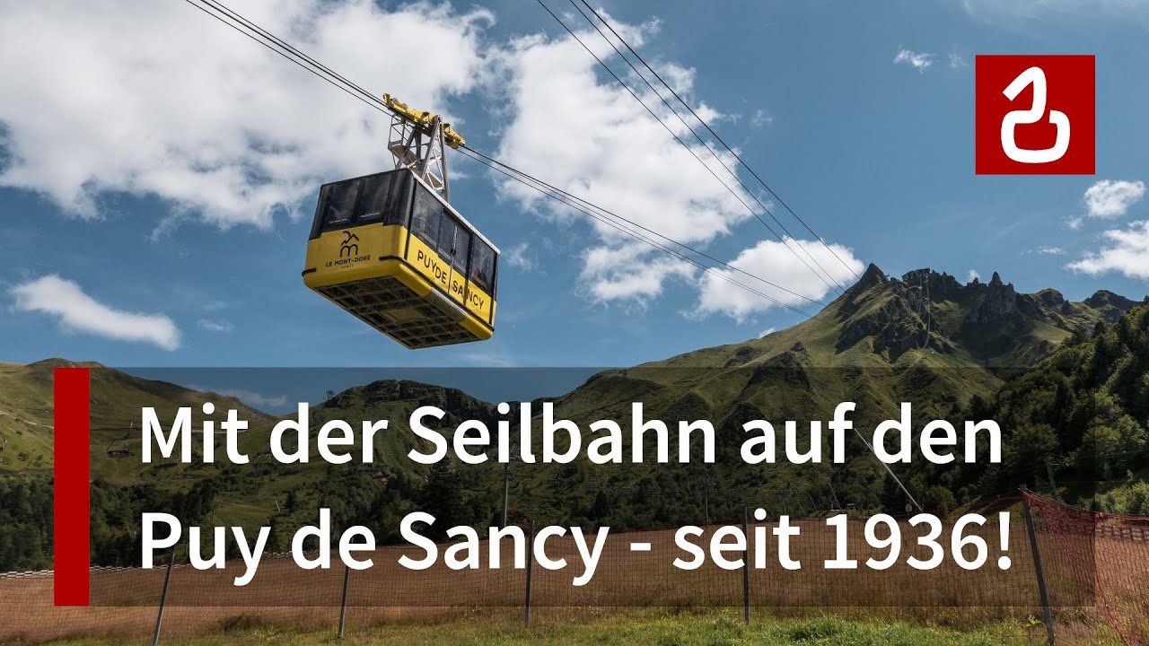 Seilbahn Le Mont Dore - Puy de Sancy | Stützenlos auf das Vulkan-Dach der Auvergne im Massif Central
