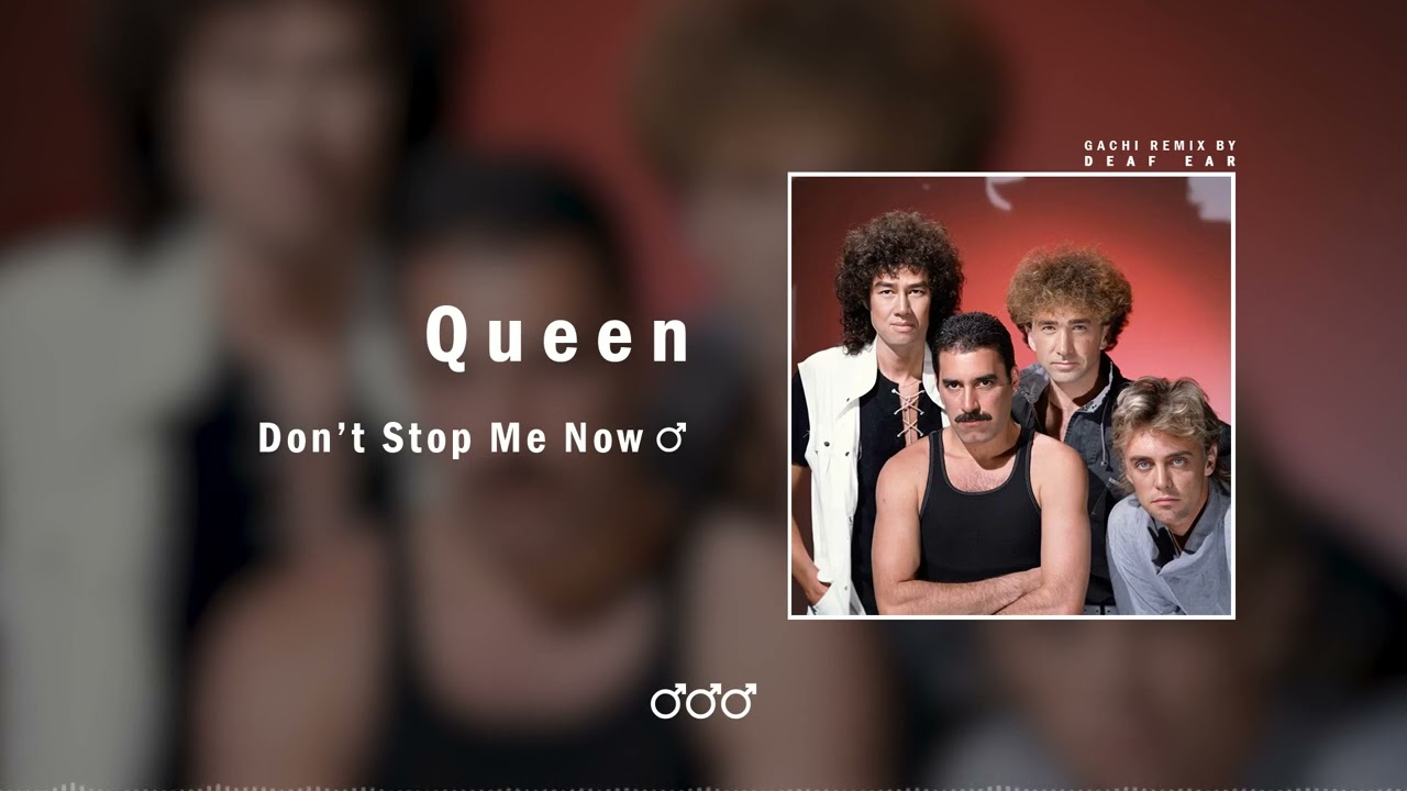 Queen — Don't Stop Me Now (♂ Right Version ♂) Gachi Remix