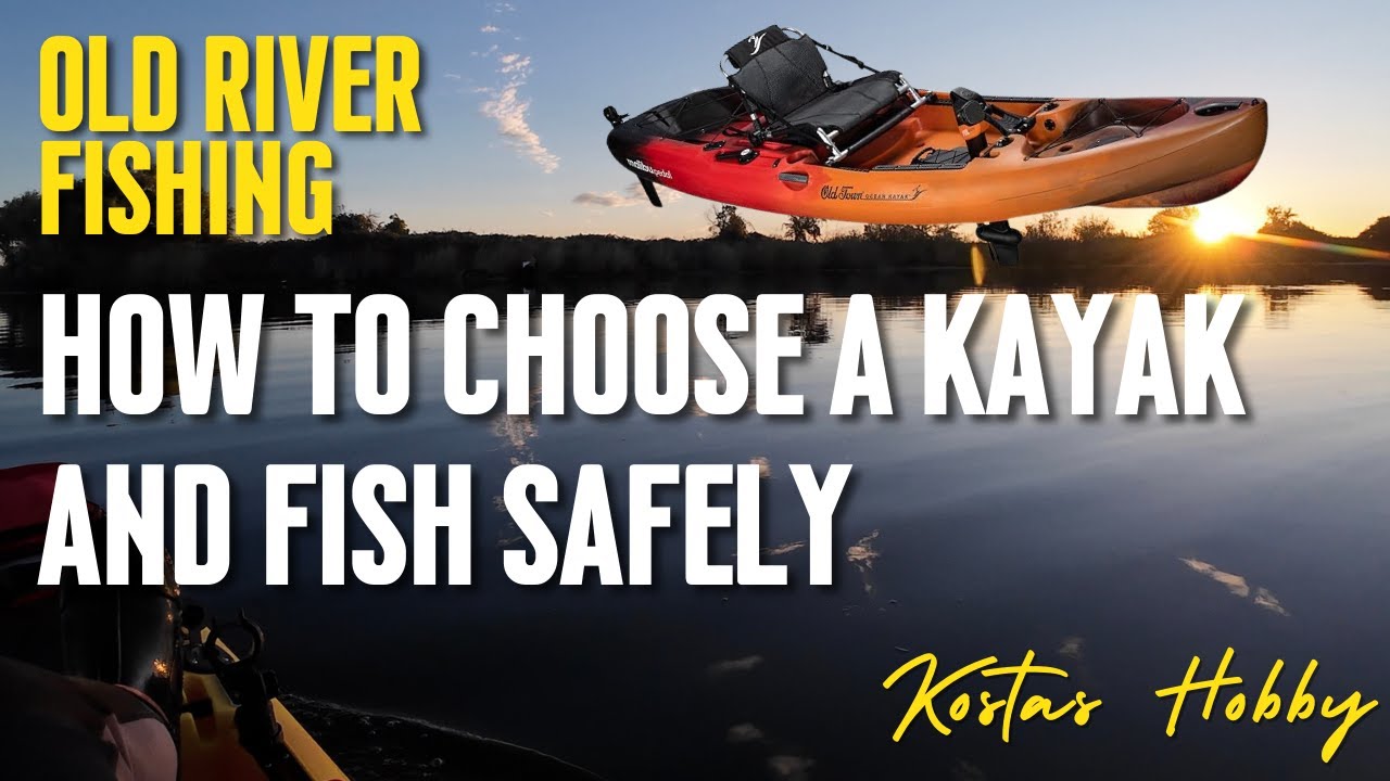 Old River fishing. How to choose a kayak and fish safely.